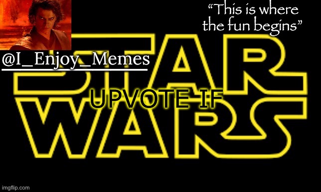 I_enjoy_meme’s announcement template made by behapp | UPVOTE IF | image tagged in i_enjoy_meme s announcement template made by behapp | made w/ Imgflip meme maker