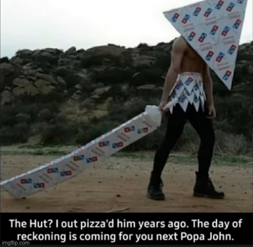 The warrior. | image tagged in dominos,pizza,memes,why do i hear boss music,repost | made w/ Imgflip meme maker