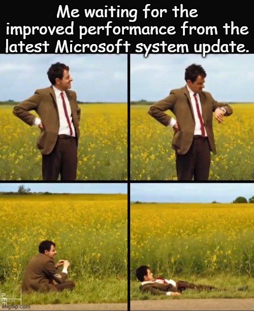 What do the Easter Bunny, Santa Clause and Improved Performance from a System Update all have in common? | Me waiting for the improved performance from the latest Microsoft system update. | image tagged in mr bean waiting | made w/ Imgflip meme maker