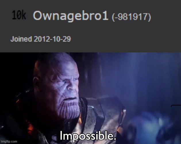 no this is not inspect element this is real | image tagged in thanos impossible | made w/ Imgflip meme maker
