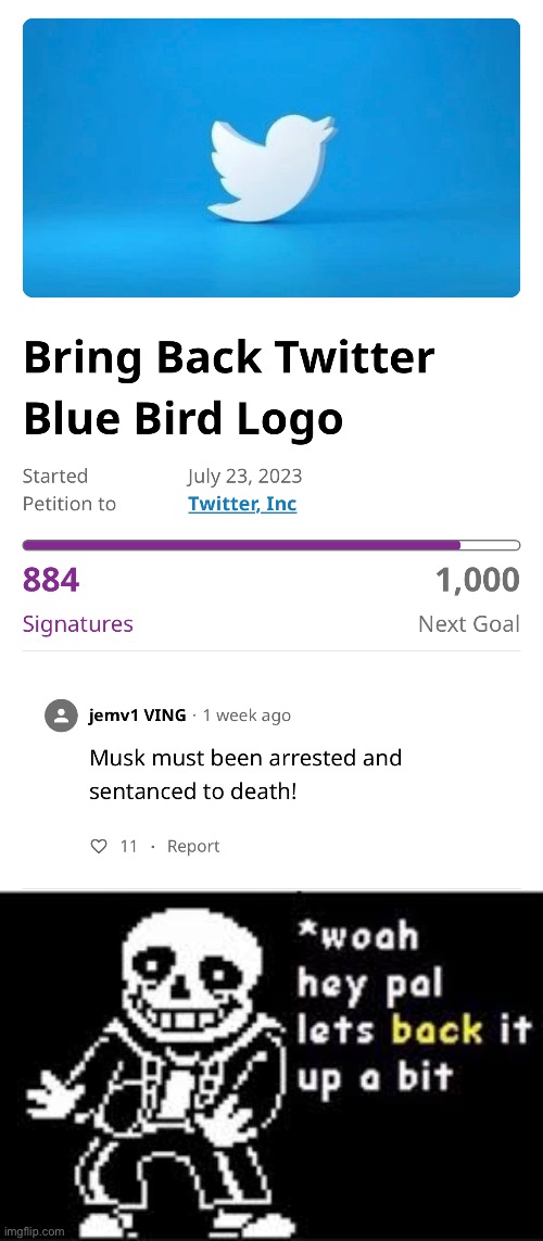 Sure, X is a bad name… but death? Maybe that’s going a bit too far. | image tagged in woah hey pal lets back it up a bit,petition,twitter,elon musk,elon musk buying twitter | made w/ Imgflip meme maker