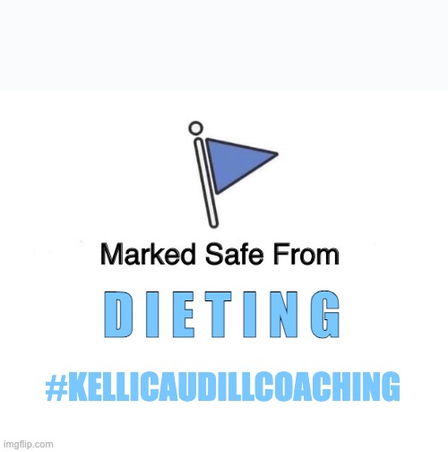 Marked Safe From | D I E T I N G; #KELLICAUDILLCOACHING | image tagged in marked safe from | made w/ Imgflip meme maker