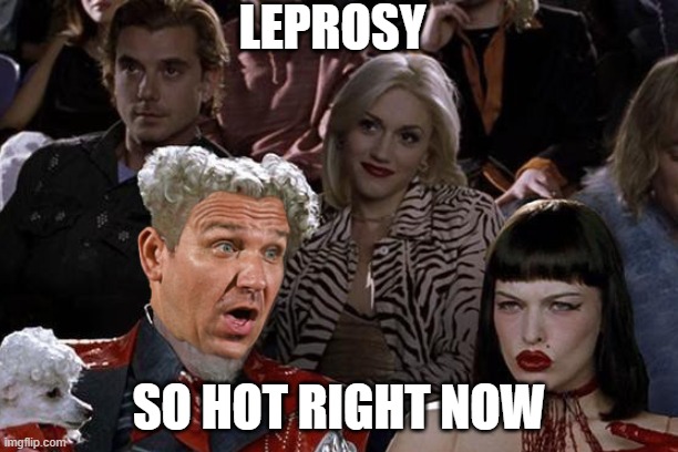 LEPROSY; SO HOT RIGHT NOW | made w/ Imgflip meme maker