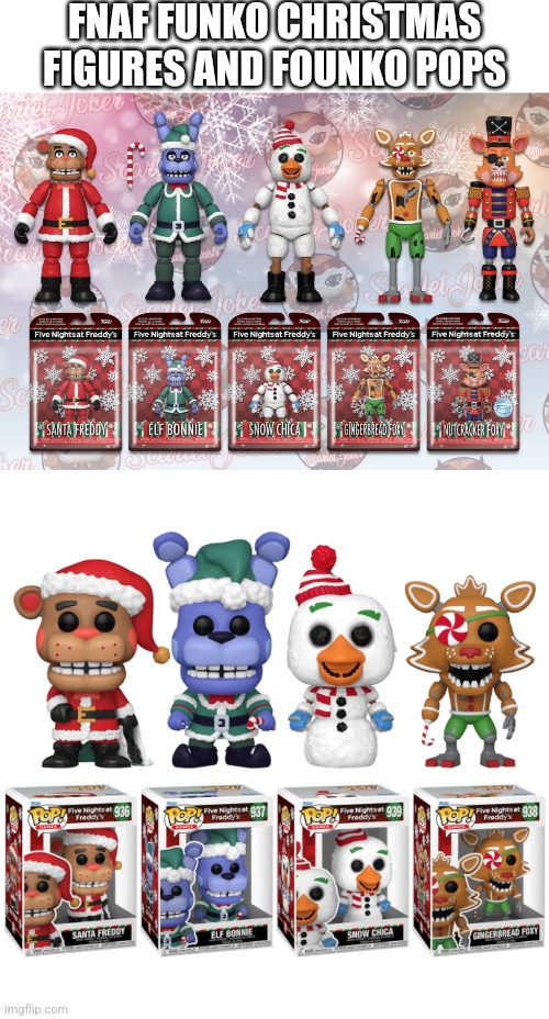FNaF funko cristmas | FNAF FUNKO CHRISTMAS FIGURES AND FOUNKO POPS | image tagged in fnaf | made w/ Imgflip meme maker
