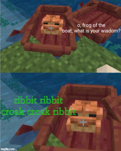 forg | ribbit ribbit croak croak ribbit | image tagged in frog of the boat | made w/ Imgflip meme maker