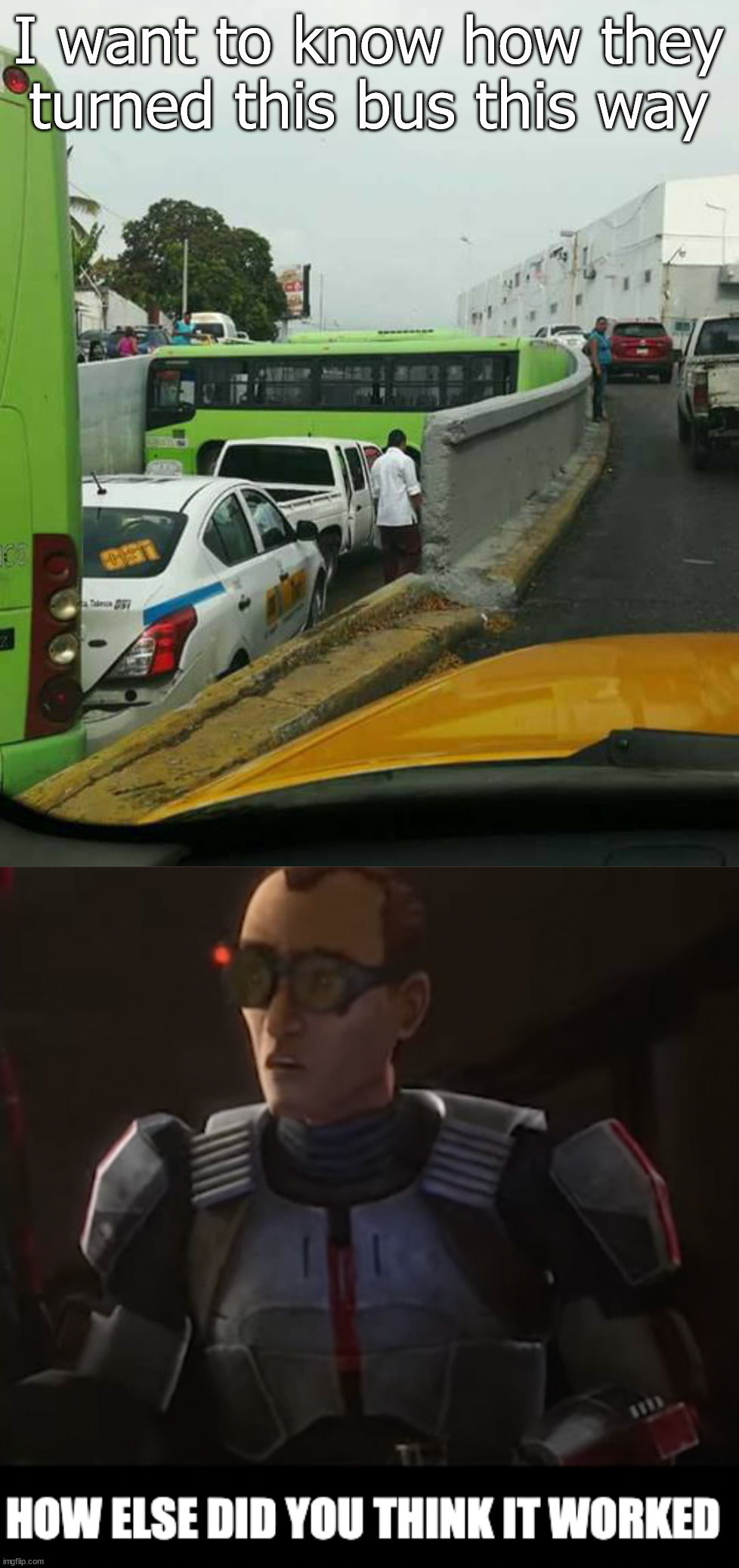 I want to know how they turned this bus this way | image tagged in how else did you think it worked,you had one job | made w/ Imgflip meme maker
