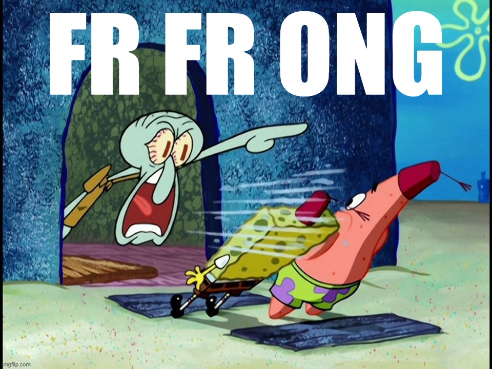 Squidward Screaming | FR FR ONG | image tagged in squidward screaming | made w/ Imgflip meme maker