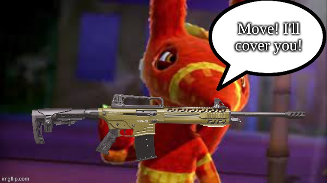 Go to (stream name here) | Move! I'll cover you! | image tagged in go to stream name here | made w/ Imgflip meme maker
