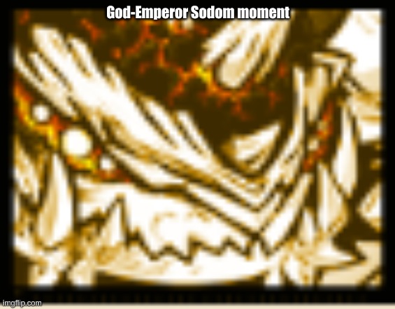 God-Emperor Sodom moment | made w/ Imgflip meme maker