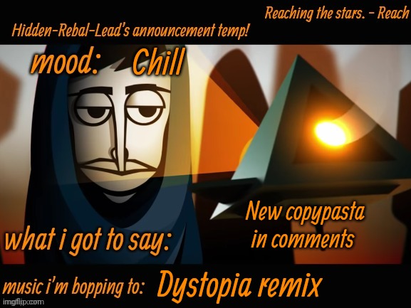 Use it guys | Chill; New copypasta in comments; Dystopia remix | image tagged in hidden-rebal-leads announcement temp,memes,funny,sammy,copypasta | made w/ Imgflip meme maker