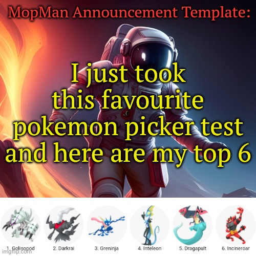 https://www.dragonflycave.com/favorite.html | MopMan Announcement Template:; I just took this favourite pokemon picker test and here are my top 6 | image tagged in mopman announcement template | made w/ Imgflip meme maker