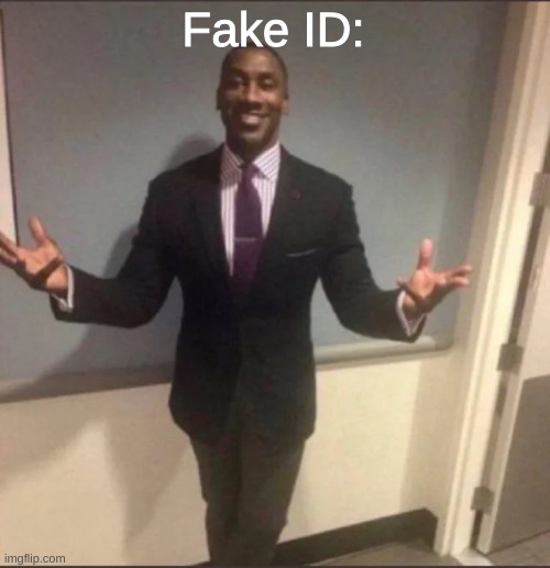 black guy in suit | Fake ID: | image tagged in black guy in suit | made w/ Imgflip meme maker