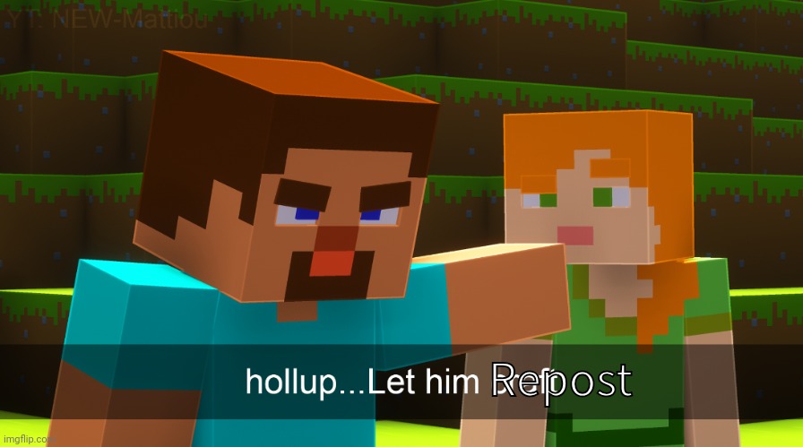 Hollup Let Him Craft | Repost | image tagged in hollup let him craft | made w/ Imgflip meme maker