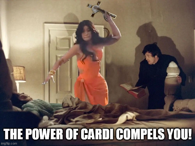 The power of Cardi B compels you! | THE POWER OF CARDI COMPELS YOU! | image tagged in cardi b,funny,exorcist,the exorcist,microphone,halloween | made w/ Imgflip meme maker