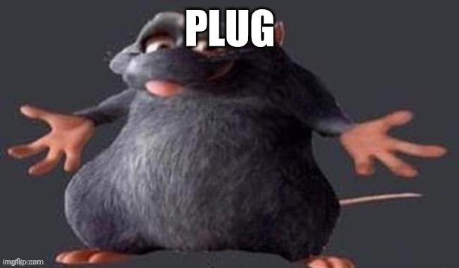 Shrugging Rat | PLUG | image tagged in shrugging rat,plug | made w/ Imgflip meme maker