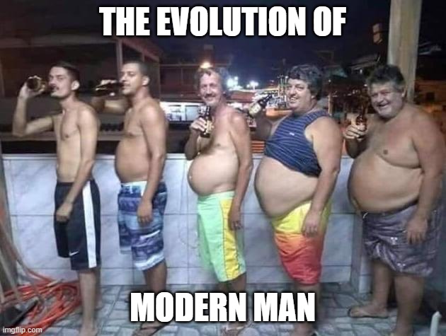 Modern Man | THE EVOLUTION OF; MODERN MAN | image tagged in modern man | made w/ Imgflip meme maker