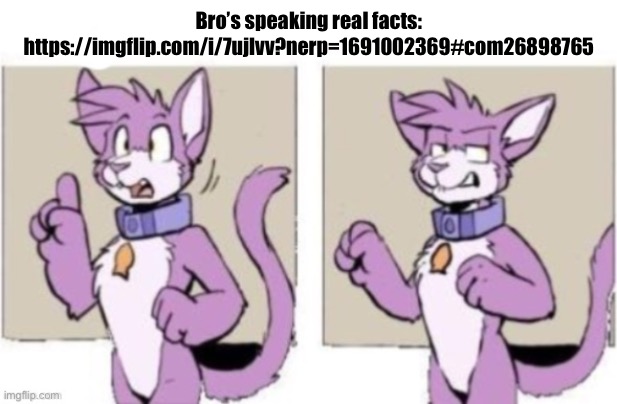 Facts fr | Bro’s speaking real facts:
https://imgflip.com/i/7ujlvv?nerp=1691002369#com26898765 | image tagged in speechless furry | made w/ Imgflip meme maker