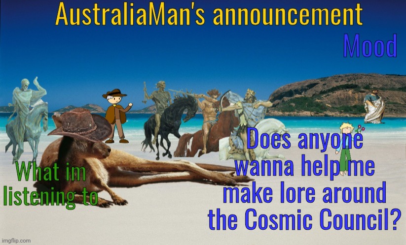 Please i need help, fun fact each and every day i wake up, pain from the previous day dissapears | Does anyone wanna help me make lore around the Cosmic Council? | image tagged in australiaman's true announcement template | made w/ Imgflip meme maker