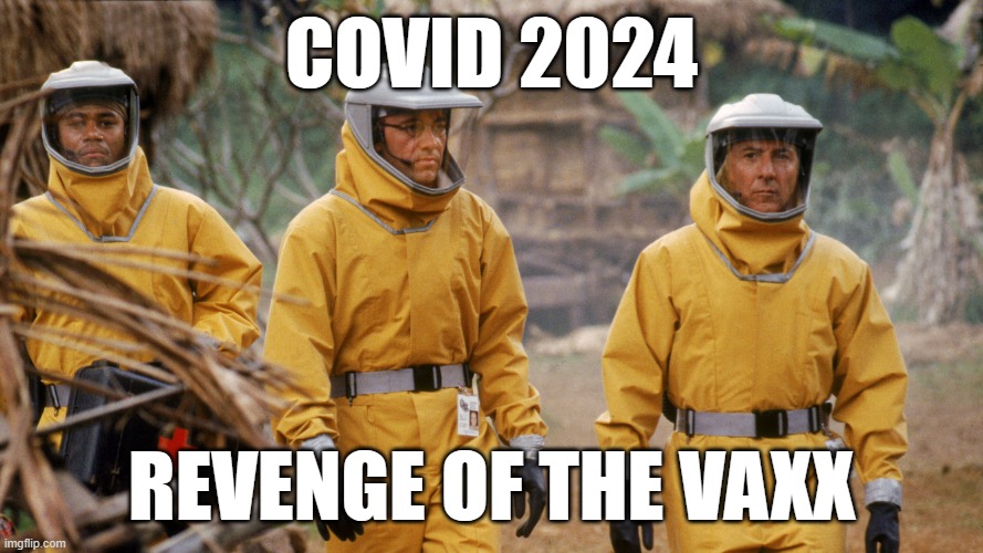 Outbreak | COVID 2024 REVENGE OF THE VAXX | image tagged in outbreak | made w/ Imgflip meme maker