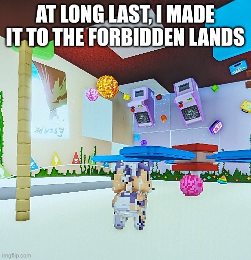 If anybody else plays this game is trying to get Glitch, I can tell ya how. | AT LONG LAST, I MADE IT TO THE FORBIDDEN LANDS | image tagged in glitch,cat,the forbidden lands | made w/ Imgflip meme maker