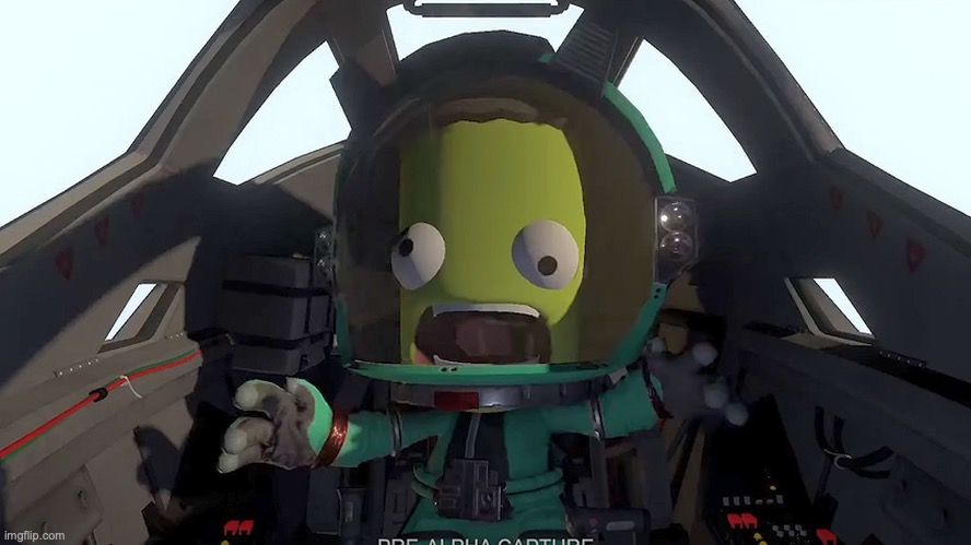 kerbal panic | image tagged in kerbal panic | made w/ Imgflip meme maker