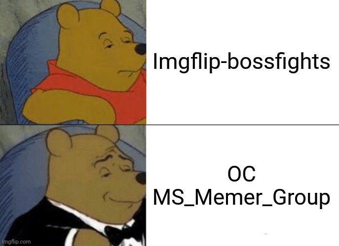 Whole stream slander | Imgflip-bossfights; OC MS_Memer_Group | image tagged in memes,tuxedo winnie the pooh | made w/ Imgflip meme maker
