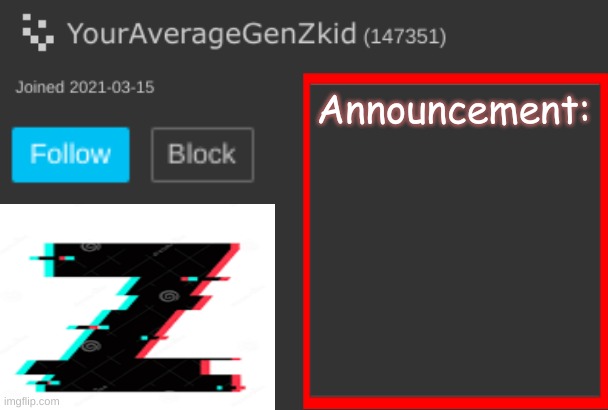 my new announcement template | Announcement: | image tagged in memes | made w/ Imgflip meme maker