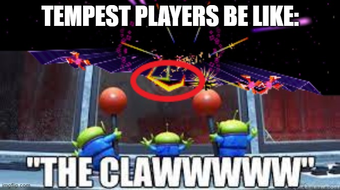 The ship is called "The Claw". Are there any Tempest players here by the way? | TEMPEST PLAYERS BE LIKE: | image tagged in atari,arcade,gaming | made w/ Imgflip meme maker