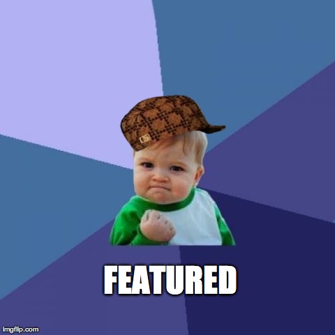 Success Kid Meme | FEATURED | image tagged in memes,success kid,scumbag | made w/ Imgflip meme maker