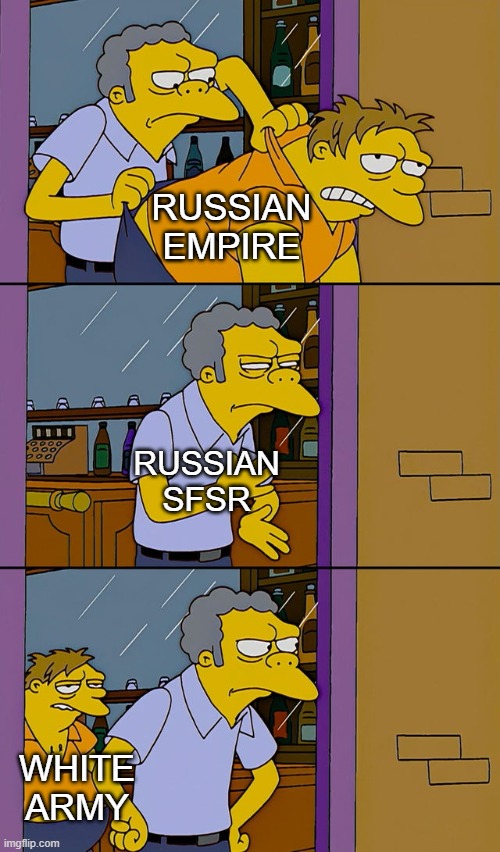 Hello there | RUSSIAN EMPIRE; RUSSIAN SFSR; WHITE ARMY | image tagged in moe throws barney,soviet russia,history,history memes | made w/ Imgflip meme maker
