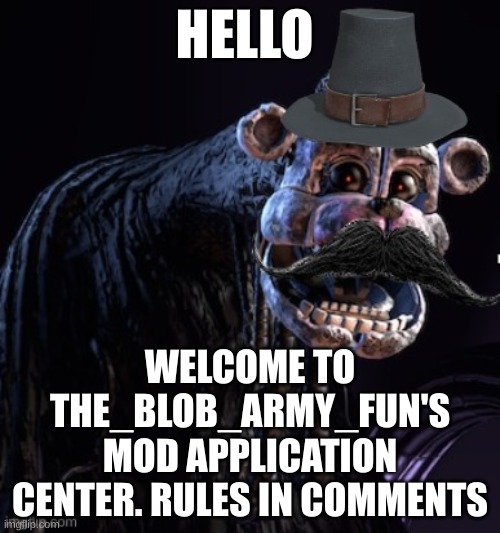 So uh, now this is happening. | HELLO; WELCOME TO THE_BLOB_ARMY_FUN'S MOD APPLICATION CENTER. RULES IN COMMENTS | image tagged in the blob announcement template,stay blobby | made w/ Imgflip meme maker