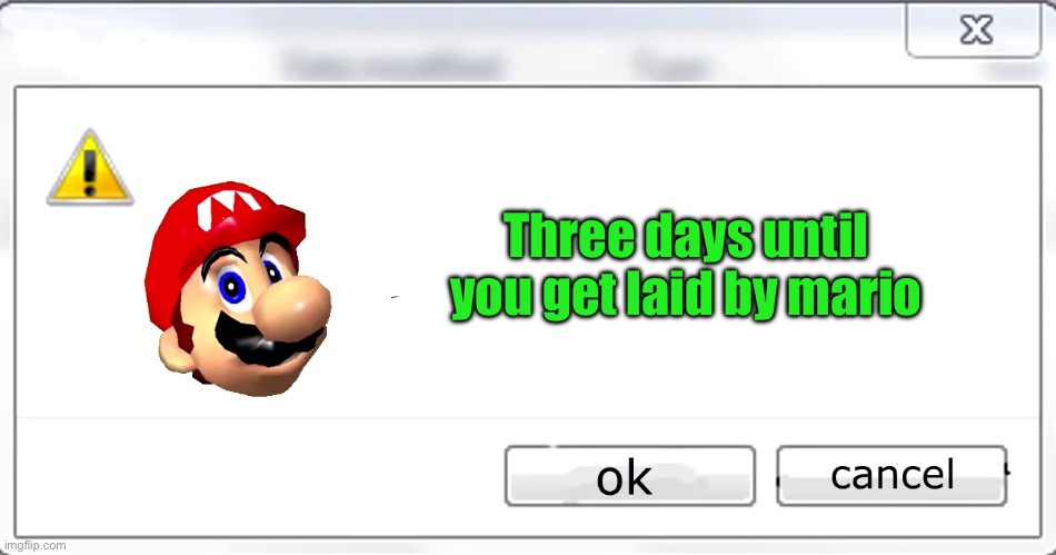 3 days until Mario steals your liver | Three days until you get laid by mario | image tagged in 3 days until mario steals your liver | made w/ Imgflip meme maker