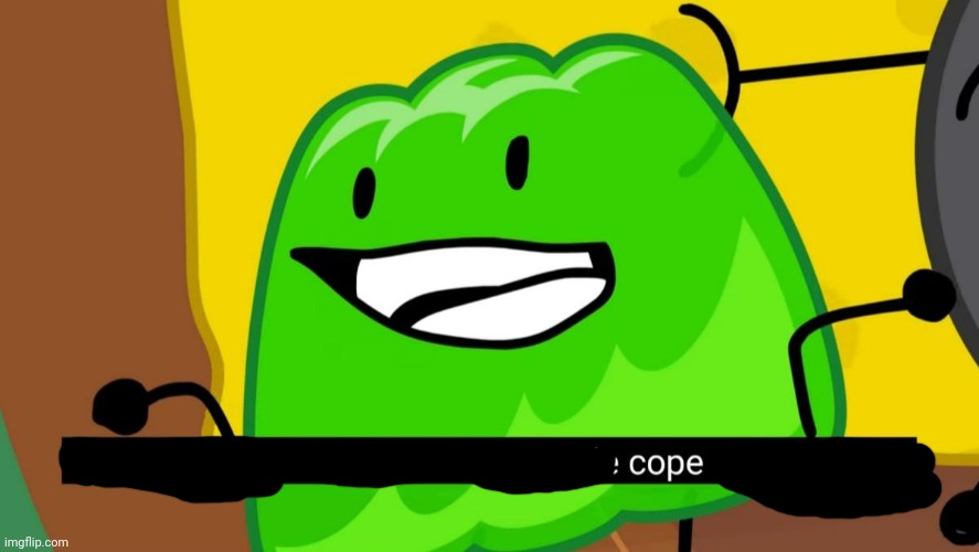 Cope | image tagged in dark humor is the way some people cope with tragedy | made w/ Imgflip meme maker