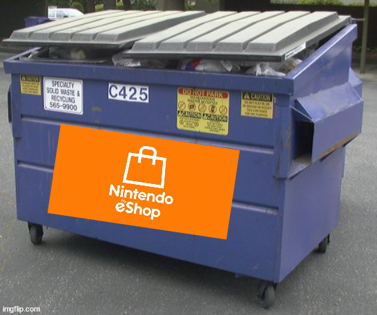 just being honest. | image tagged in dumpster,nintendo,nintendo switch | made w/ Imgflip meme maker