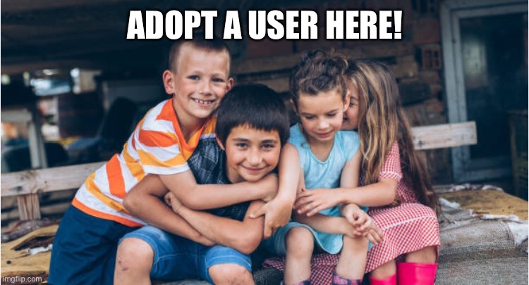 ADOPT A USER HERE! | made w/ Imgflip meme maker