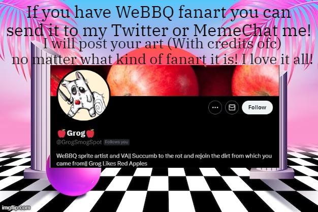 Any haters of my fans beware, I am vicious and I will turn you inside out. <3 Love my fans sm | If you have WeBBQ fanart you can send it to my Twitter or MemeChat me! I will post your art (With credits ofc) no matter what kind of fanart it is! I love it all! | image tagged in twitter,art,fanart | made w/ Imgflip meme maker