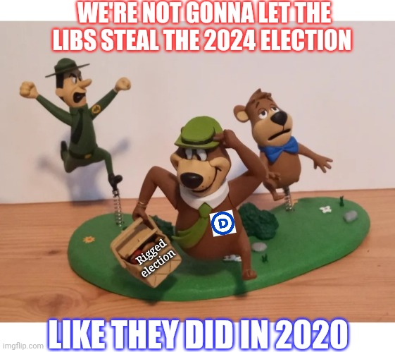 You got another thing coming | WE'RE NOT GONNA LET THE LIBS STEAL THE 2024 ELECTION; Rigged election; LIKE THEY DID IN 2020 | image tagged in libtards,finished,vote,republican party,president trump,rules | made w/ Imgflip meme maker