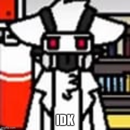 dr k | IDK | image tagged in dr k | made w/ Imgflip meme maker