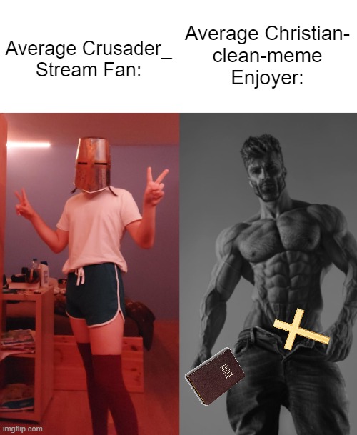 Average Crusader_
Stream Fan:; Average Christian-
clean-meme
Enjoyer: | image tagged in memes | made w/ Imgflip meme maker