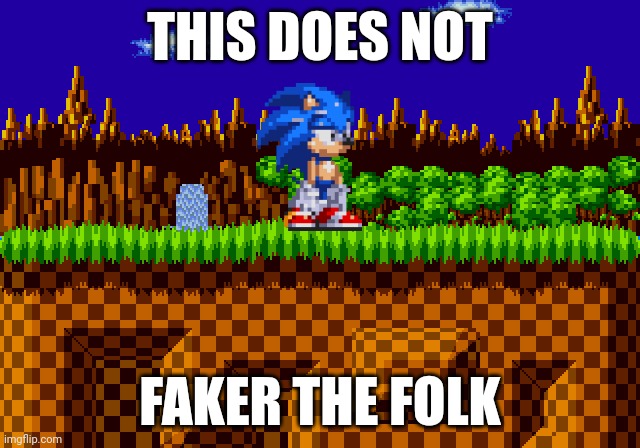 Meme for Comic Studio | THIS DOES NOT; FAKER THE FOLK | image tagged in funny | made w/ Imgflip meme maker