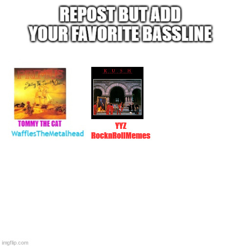 Repost but add your favorite bassline | YYZ
RocknRollMemes | made w/ Imgflip meme maker