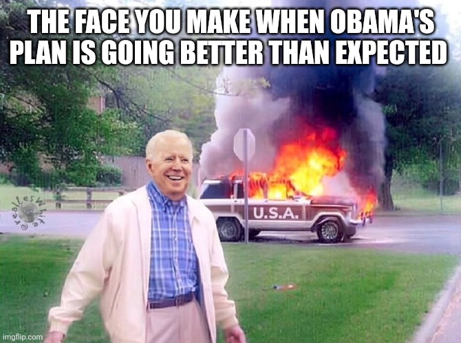 THE FACE YOU MAKE WHEN OBAMA'S PLAN IS GOING BETTER THAN EXPECTED | made w/ Imgflip meme maker