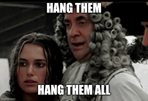 HANG HIM | HANG THEM HANG THEM ALL | image tagged in hang him | made w/ Imgflip meme maker