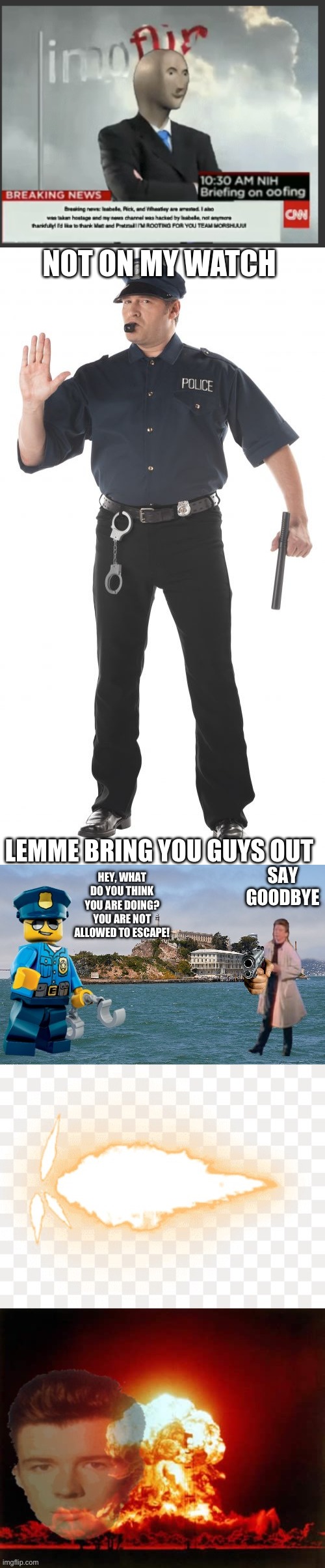 NOT ON MY WATCH; LEMME BRING YOU GUYS OUT | image tagged in memes,stop cop | made w/ Imgflip meme maker