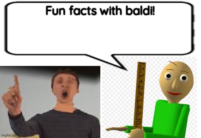 High Quality Fun facts with baldi Blank Meme Template