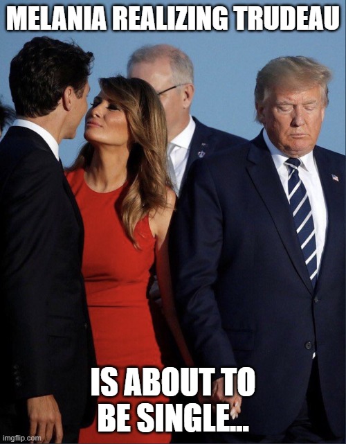 Melania Trudeau | MELANIA REALIZING TRUDEAU; IS ABOUT TO BE SINGLE... | image tagged in melania trudeau | made w/ Imgflip meme maker