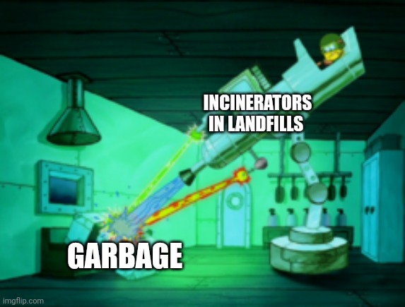 When the incinerators spot garbage | INCINERATORS IN LANDFILLS; GARBAGE | image tagged in spotmaster 6000 | made w/ Imgflip meme maker