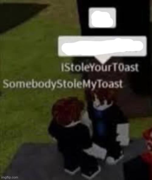 High Quality Roblox somebodystolemytoast Blank Meme Template