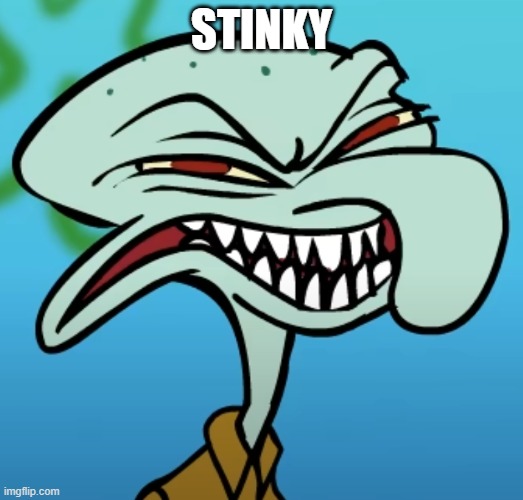 image from We Gotta Get Spongebob Back 2 | STINKY | image tagged in spongebob,stinky,squidward | made w/ Imgflip meme maker