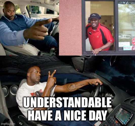 understandable have a nice day | UNDERSTANDABLE HAVE A NICE DAY | image tagged in understandable have a nice day | made w/ Imgflip meme maker